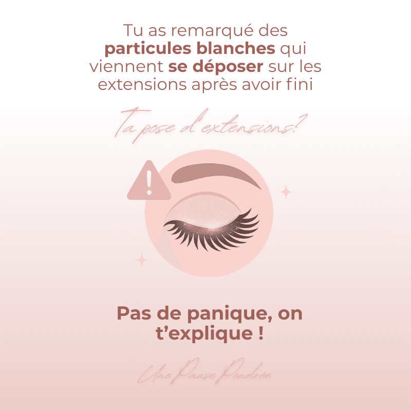 Pourquoi a t-on des particules blanches qui apparaissent après avoir fini ta pose d'extensions